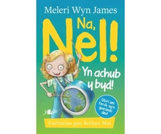 KNYGA Meleri Wyn James Na, Nel! yn Achub y Byd!