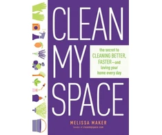 KNYGA Melissa Maker Clean My Space: The Secret to Cleaning Better, Faster - and Loving your Home Every Day