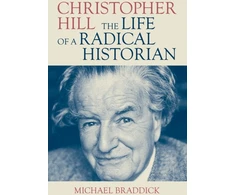 KNYGA Michael Braddick Christopher Hill, The Life of a Radical Historian