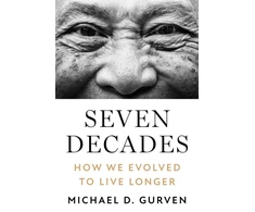 KNYGA Michael D Gurven Seven Decades, How We Evolved to Live Longer