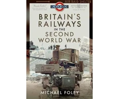 KNYGA Michael Foley Britain's Railways in the Second World War