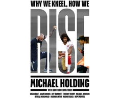 KNYGA Michael Holding Why We Kneel How We Rise