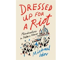 KNYGA Michael Idov Dressed Up for a Riot