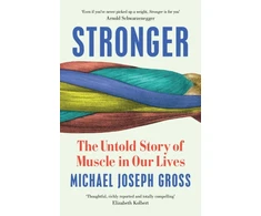 KNYGA Michael Joseph Gross Stronger, The Untold Story of Muscle in Our Lives