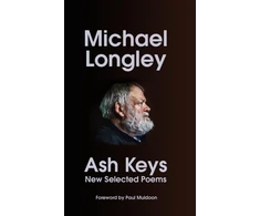 KNYGA Michael Longley Ash Keys, New Selected Poems