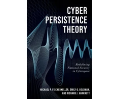 KNYGA Michael P Fischerkeller Cyber Persistence Theory