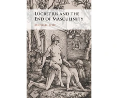 KNYGA Michael Pope Lucretius and the End of Masculinity