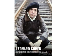 KNYGA Michael Posner Undifferentiated Leonard Cohen, Untold Stories: From This Broken Hill, Volume 2