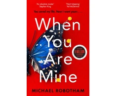 KNYGA Michael Robotham When You Are Mine, The No.1 bestselling thriller from the master of suspense