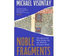 KNYGA Michael Visontay Noble Fragments, The Maverick Who Broke Up the World’s Greatest Book
