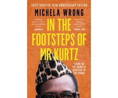 KNYGA Michela Wrong In the Footsteps of Mr Kurtz, Living on the Brink of Disaster in the Congo