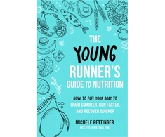 KNYGA Michele Pettinger Young Runner's Guide to Nutrition, How to Fuel Your Body to Train Smarter, Run Faster, and Recover Quicker