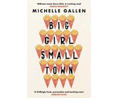 KNYGA Michelle Gallen Big Girl, Small Town, Propulsive and touching, get ready to meet your new best friend
