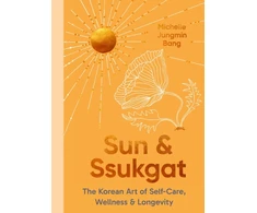 KNYGA Michelle Jungmin Bang Sun and Ssukgat, The Korean Art of Self-Care, Wellness &amp; Longevity