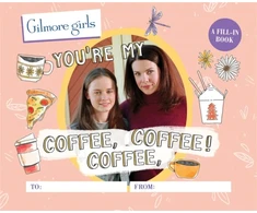 KNYGA Michelle Morgan Gilmore Girls: You're My Coffee, Coffee, Coffee! A Fill-In Book
