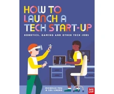 KNYGA Michelle You How to Launch a Tech Start-Up: Robotics, Gaming and Other Tech Jobs