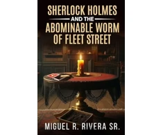 KNYGA Miguel R Rivera Sherlock Holmes and The Abominable Worm of Fleet Street