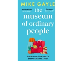 KNYGA Mike Gayle Museum of Ordinary People, The uplifting new novel from the bestselling author of Half a World Away