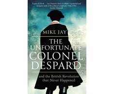 KNYGA Mike Jay Unfortunate Colonel Despard