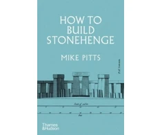 KNYGA Mike Pitts How to Build Stonehenge