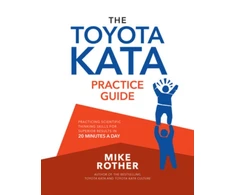 KNYGA Mike Rother Toyota Kata Practice Guide: Practicing Scientific Thinking Skills for Superior Results in 20 Minutes a Day