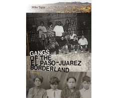 KNYGA Mike Tapia Gangs of the El Paso-Juarez Borderland