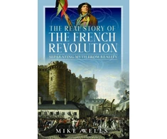 KNYGA Mike Wells Real Story of the French Revolution