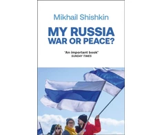 KNYGA Mikhail Shishkin My Russia: War or Peace?