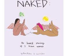 KNYGA Mimi Mutesa; Selvi Bunce NAKED: The Honest Musings of 2 Brown Women