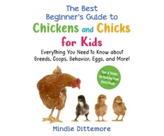 KNYGA Mindie Dittemore Best Beginner's Guide to Chickens and Chicks for Kids