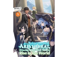 KNYGA Miraijin A As a Reincarnated Aristocrat, I'll Use My Appraisal Skill to Rise in the World 5 (light novel)