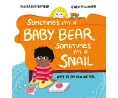 KNYGA Moira Butterfield Sometimes I'm a Baby Bear, Sometimes I'm a Snail