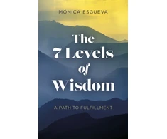 KNYGA Monica Esgueva 7 Levels of Wisdom, The - A Path to Fulfillment