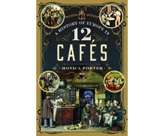 KNYGA Monica Porter History of Europe in 12 Cafes