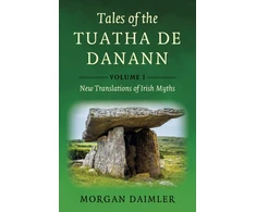 KNYGA Morgan Daimler Tales of the Tuatha De Danann, Volume 1, New Translations of Irish Myths