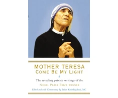 KNYGA Mother Teresa of Calcutta Mother Teresa: Come Be My Light
