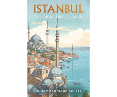 KNYGA Muhammad Wajid Akhter Istanbul: An Islamic History Guide
