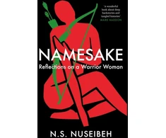 KNYGA N S Nuseibeh Namesake, Reflections on A Warrior Woman