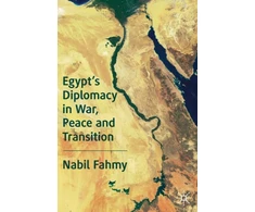KNYGA Nabil Fahmy Egypt’s Diplomacy in War, Peace and Transition