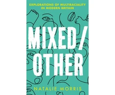 KNYGA Natalie Morris Mixed/Other, Explorations of Multiraciality in Modern Britain