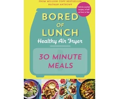 KNYGA Nathan Anthony Bored of Lunch Healthy Air Fryer: 30 Minute Meals