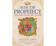 KNYGA Nathen Amin Son of Prophecy, The Rise of Henry Tudor