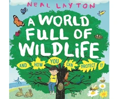 KNYGA Neal Layton Eco Explorers: A World Full of Wildlife