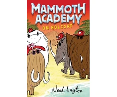 KNYGA Neal Layton Mammoth Academy: Mammoth Academy On Holiday