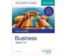 KNYGA Neil James AQA A-level Business Student Guide 1: Topics 1–6