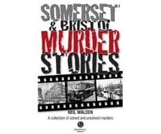 KNYGA Neil Walden Somerset &amp; Bristol Murder Stories