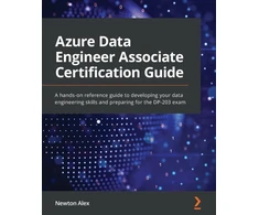 KNYGA Newton Alex Azure Data Engineer Associate Certification Guide