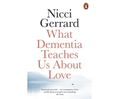 KNYGA Nicci Gerrard What Dementia Teaches Us About Love