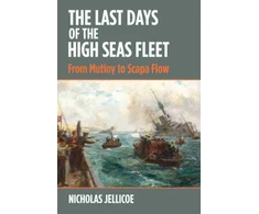 KNYGA Nicholas C Jellicoe Last Days of the High Seas Fleet