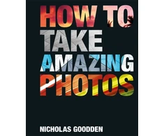 KNYGA Nicholas Goodden How To Take Amazing Photos